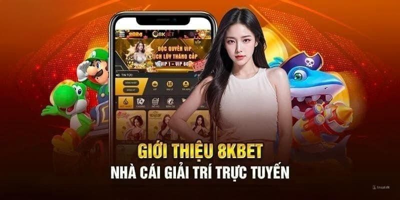 Giới thiệu 8KBET về lượng dịch vụ đẳng cấp 
